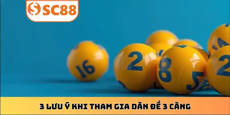3 lưu ý khi tham gia dàn đề 3 càng
