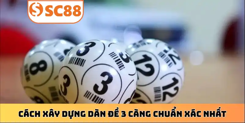 Cách xây dựng dàn đề 3 càng chuẩn xác nhất
