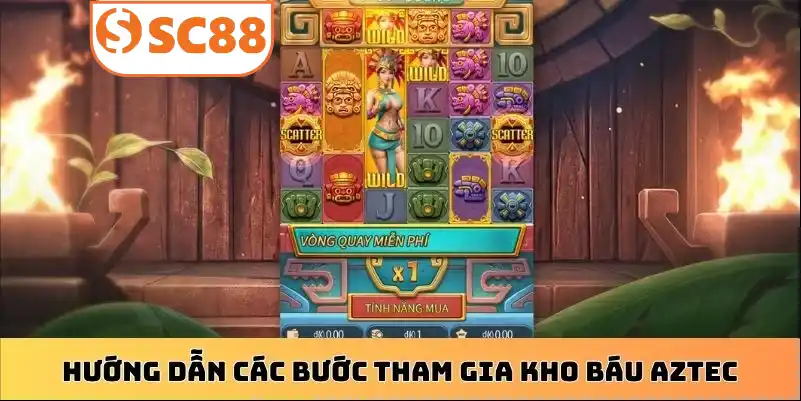 Hướng dẫn các bước tham gia kho báu Aztec
