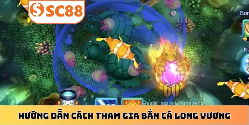 Hướng dẫn cách tham gia bắn cá Long Vương