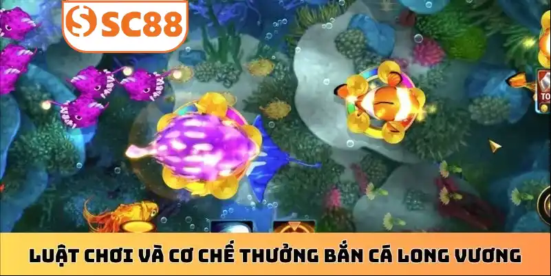 Luật chơi và cơ chế thưởng bắn cá Long Vương