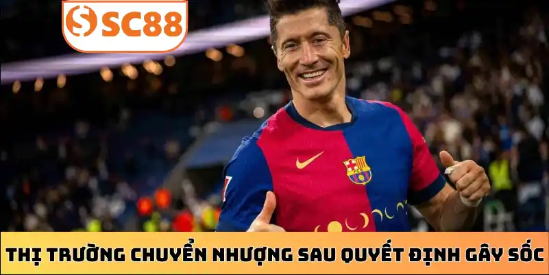 Thị trường chuyển nhượng sau quyết định gây sốc