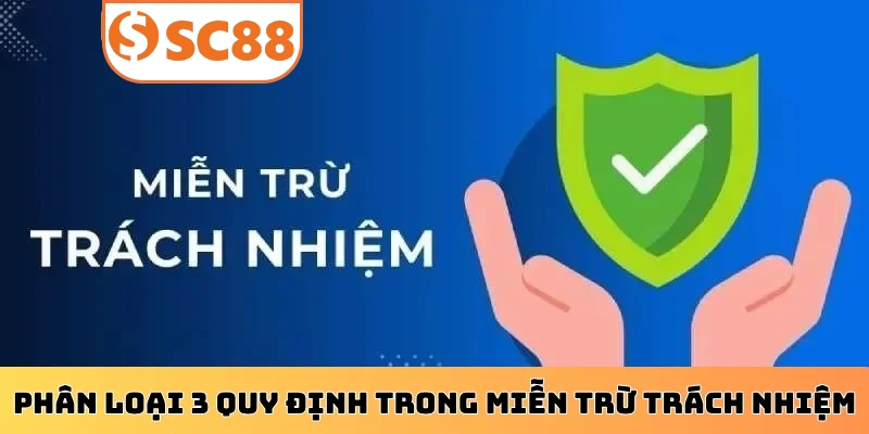 Phân loại 3 quy định trong miễn trừ trách nhiệm